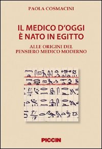 Il medico d'oggi &egrave; nato in Egitto. Alle origini del pensiero medico moderno