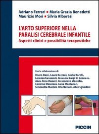 L'arto superiore nella paralisi cerebrale infantile. Aspetti clinici e possibilit&agrave; terapeutiche