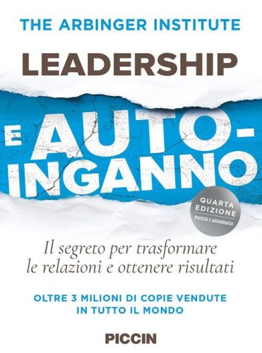 Leadership e auto-inganno. Il segreto per trasformare le relazioni e ottenere risultati