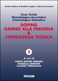 Linee guida metodologico-accertative criteriologico-valutative. Doping, danno alla persona & consulenza tecnica