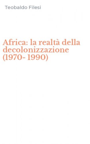 Africa: la realt&agrave; della decolonizzazione (1970-1990)