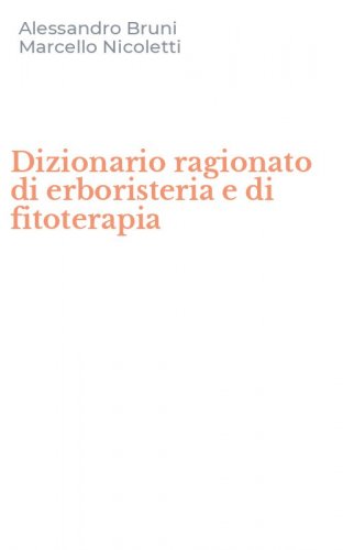 Dizionario ragionato di erboristeria e di fitoterapia