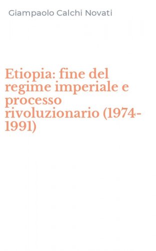 Etiopia: fine del regime imperiale e processo rivoluzionario (1974-1991)