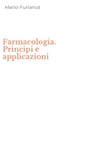 Farmacologia. Principi e applicazioni