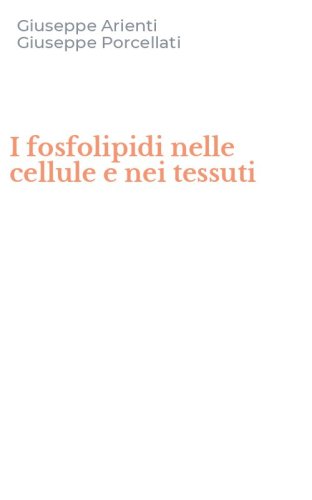 I fosfolipidi nelle cellule e nei tessuti