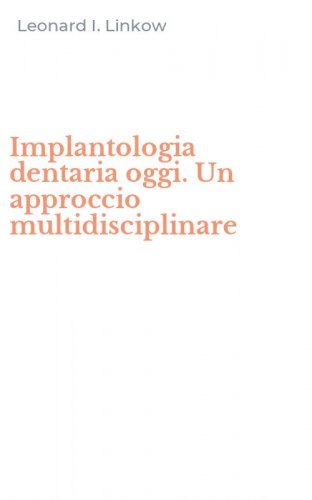 Implantologia dentaria oggi. Un approccio multidisciplinare