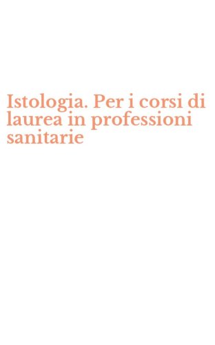 Istologia. Per i corsi di laurea in professioni sanitarie