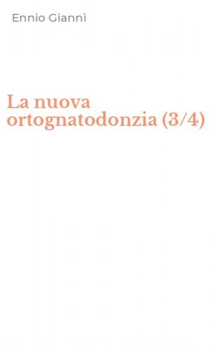 La nuova ortognatodonzia (3/4)