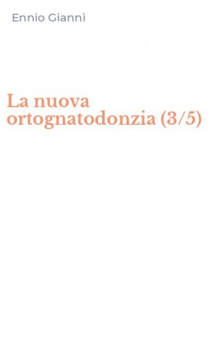 La nuova ortognatodonzia (3/5)