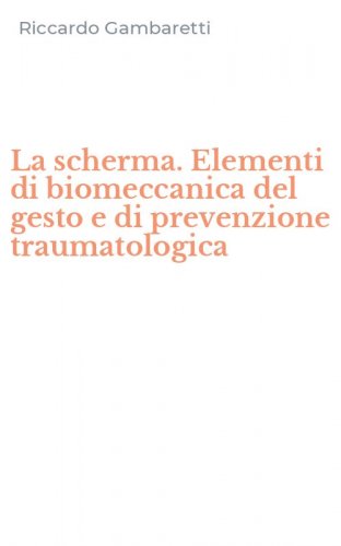 La scherma. Elementi di biomeccanica del gesto e di prevenzione traumatologica