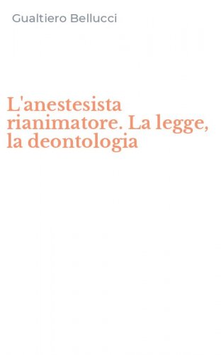 L'anestesista rianimatore. La legge, la deontologia