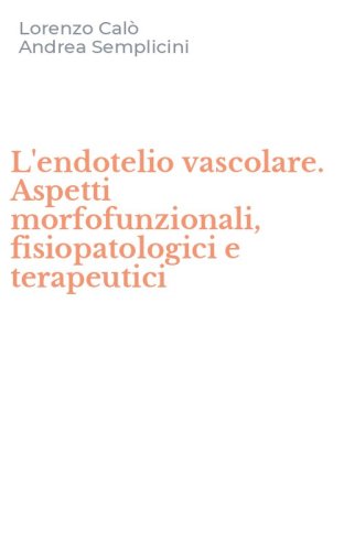 L'endotelio vascolare. Aspetti morfofunzionali, fisiopatologici e terapeutici