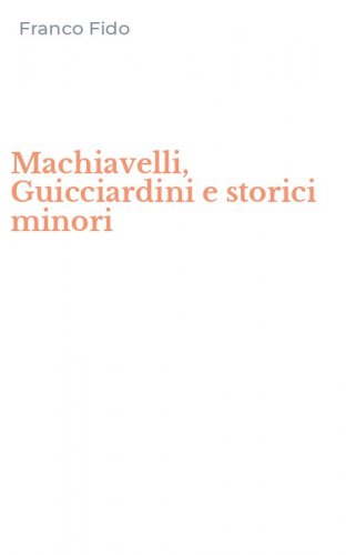 Machiavelli, Guicciardini e storici minori