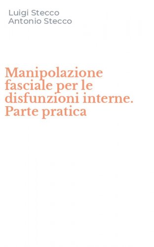 Manipolazione fasciale per le disfunzioni interne. Parte pratica