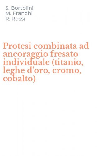 Protesi combinata ad ancoraggio fresato individuale (titanio, leghe d'oro, cromo, cobalto)