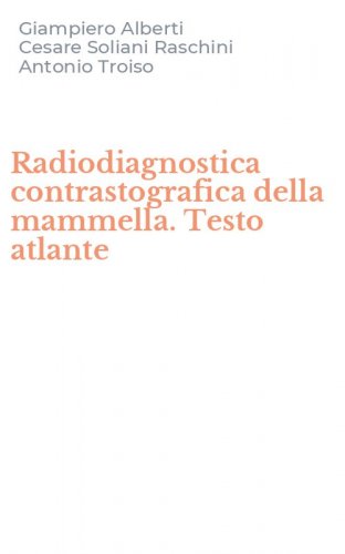 Radiodiagnostica contrastografica della mammella. Testo atlante