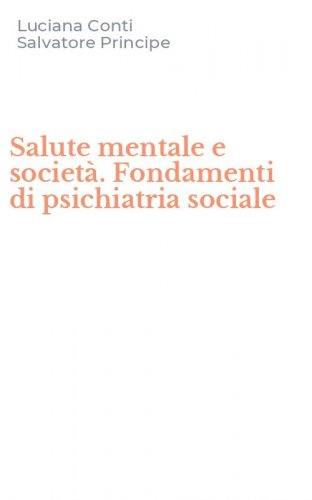Salute mentale e societ&agrave;. Fondamenti di psichiatria sociale