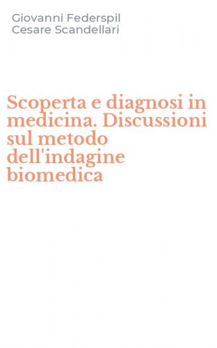 Scoperta e diagnosi in medicina. Discussioni sul metodo dell'indagine biomedica