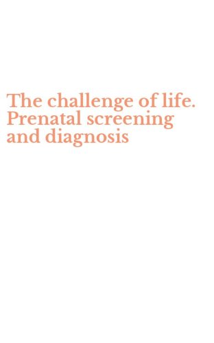 The challenge of life. Prenatal screening and diagnosis