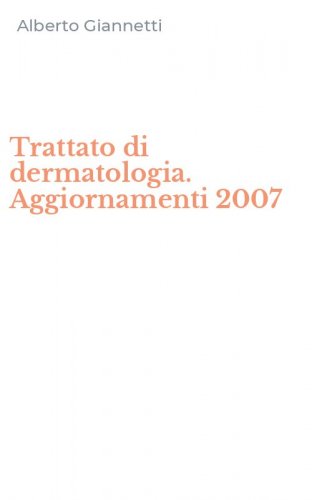 Trattato di dermatologia. Aggiornamenti 2007