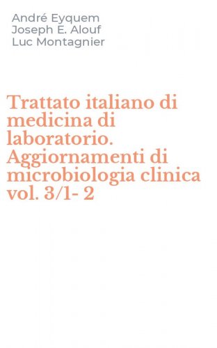 Trattato italiano di medicina di laboratorio. Aggiornamenti di microbiologia clinica vol. 3/1-2