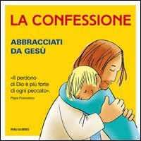 CONFESSIONE. ABBRACCIATI DA GESU' (LA) - ABBRACCIATI DA GESU'