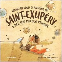Diario di volo di Antoine de Saint-Exup&eacute;ry e del suo Piccolo Principe