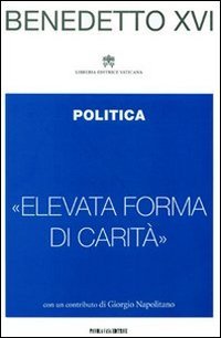 &laquo;Elevata forma di carit&agrave;&raquo;. Politica