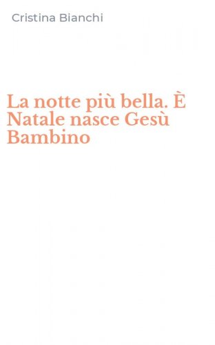 La notte pi&ugrave; bella. &Egrave; Natale nasce Ges&ugrave; Bambino