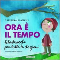 Ora &egrave; il tempo. Filastrocche per tutte le stagioni