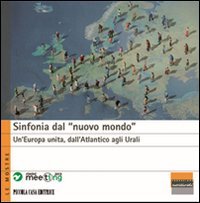 Sinfonia dal &laquo;nuovo mondo&raquo;. Un'Europa unita, dall'Atlantico agli Urali