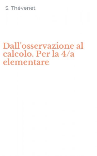 Dall'osservazione al calcolo. Per la 4/a elementare