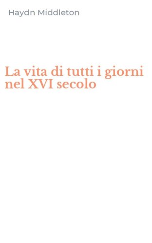 La vita di tutti i giorni nel XVI secolo