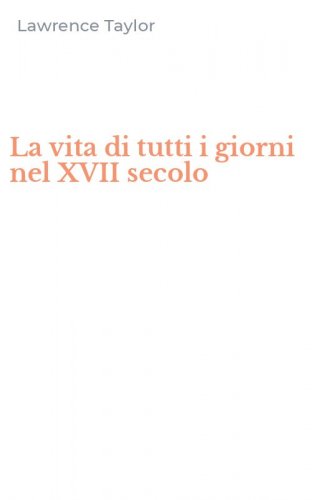 La vita di tutti i giorni nel XVII secolo