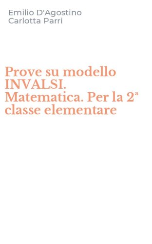 Prove su modello INVALSI. Matematica. Per la 2&ordf; classe elementare