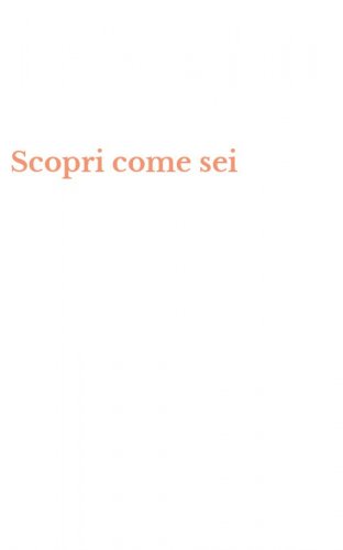 Scopri come sei