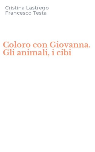 Coloro con Giovanna. Gli animali, i cibi