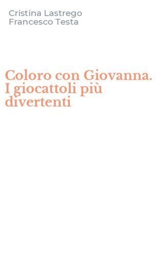 Coloro con Giovanna. I giocattoli pi&ugrave; divertenti