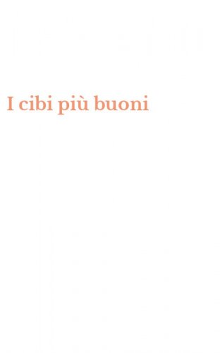 I cibi pi&ugrave; buoni