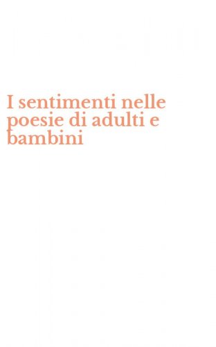 I sentimenti nelle poesie di adulti e bambini