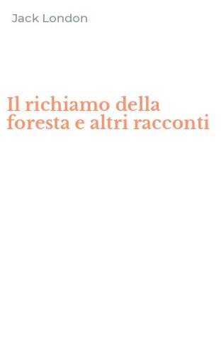 Il richiamo della foresta e altri racconti