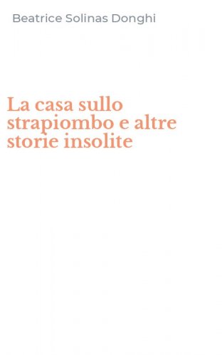La casa sullo strapiombo e altre storie insolite