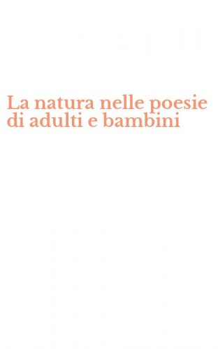 La natura nelle poesie di adulti e bambini