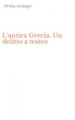L'antica Grecia. Un delitto a teatro