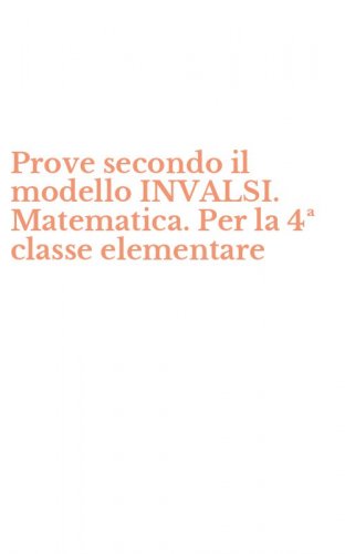 Prove secondo il modello INVALSI. Matematica. Per la 4&ordf; classe elementare