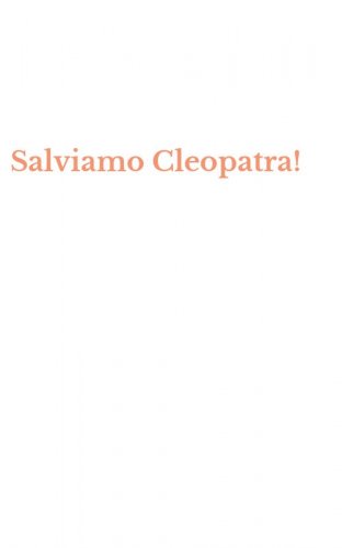 Salviamo Cleopatra!