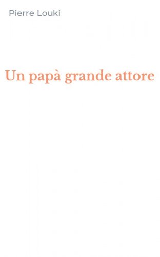 Un pap&agrave; grande attore