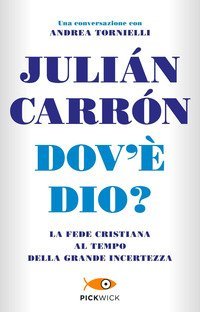 Dov'&egrave; Dio? La fede cristiana al tempo della grande incertezza