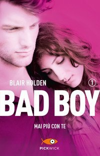Mai pi&ugrave; con te. Bad boy