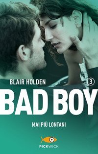 Mai pi&ugrave; lontani. Bad boy
